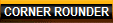 CORNER ROUNDER